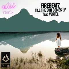 Till The Sun Comes Up - Firebeatz feat. Vertel (Alfiya Glow Remix)