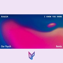 Asgeir - You Know You Know (Our Psych Remix)