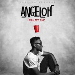 Angeloh - Fill My Cup