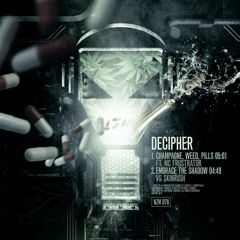 Decipher Ft Frustrator - Champagne , Weed, Pills