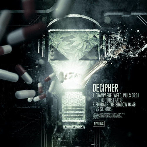 Decipher Ft Frustrator - Champagne , Weed, Pills