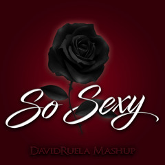 So sexy (DavidRuela Mashup) 2017