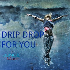 Drip Drop For You - Epiphony & Mr.Black Vs. A & C James (JUNCE Mash)