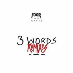 FooR - 3 Words (feat. Effie) (Shapes Remix)