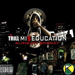 Almighty $mokey - A Trill MisEducation - 06 Trillest.mp3
