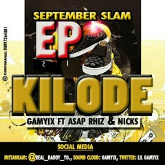 Gamyix - Kilode ft Asap Rhiz and Nicks [SEPTEMBER SLAM (THE EP)]