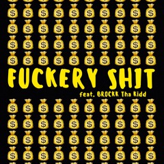 Fuckery Shit feat. BROCKK Tha Kidd (Prod. by KayGW)