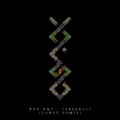 Run DMT — Tesseract (Vorso Remix)