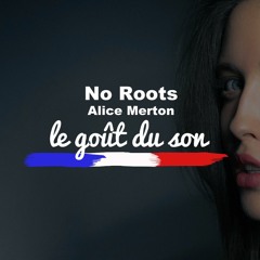 No Roots - Alice Merton - Le Gout Du Son Edit