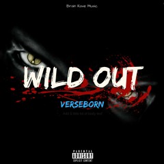 VerseBorn - "Wild Out" (prod by VerseBorn)