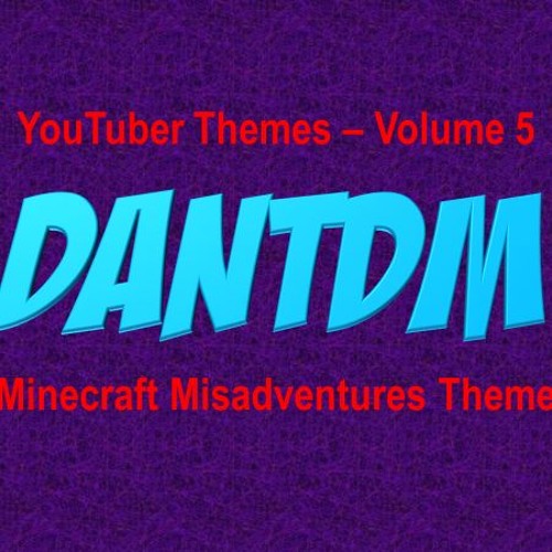 Youtuber Themes Volume 5 Dantdm X27 S Minecraft Misadventures Theme Minecraft Misadventures Theme By Rocking Summer On Soundcloud Hear The World S Sounds