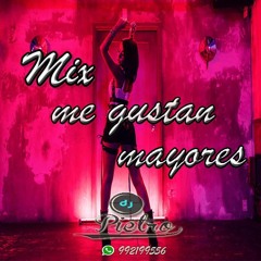 Mix Me Gustan Mayores - Dj Pietro Valdivia - (migente,los4,ladycomotu)