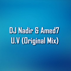 DJ Nadir & Amed7 - U.V (Original Mix)[Free DL]