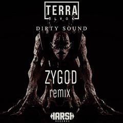 TERRA BLVCK - Dirty Sound (ZYGOD Remix)