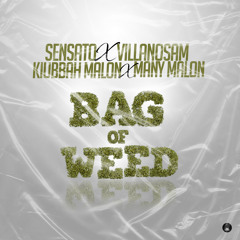 Bag of Weed - Sensato x Villanosam x Kiubbah Y Many Malon