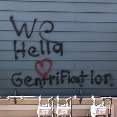 We Hella Love Gentrification (Rough Edit)