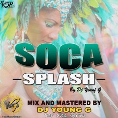 DJ YOUNG G SOCA SPLASH 2017 MIX KSP PRODUCTIONS ( THE MUSIC GENIUS )