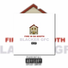 BLACKER GFC - FIRE IN DA BOOTH