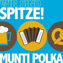 Munti Polka - Wir Sind SPITZE!