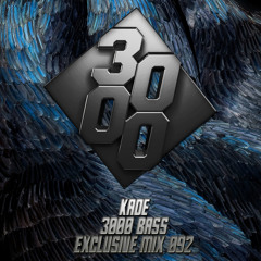 Kade - 3000 Bass Exclusive Mix 092