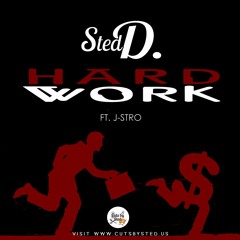 Hard Work - Sted D. Ft. J - Stro (Rough)