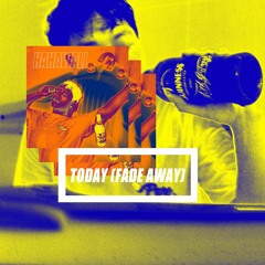 Today (Fade Away)