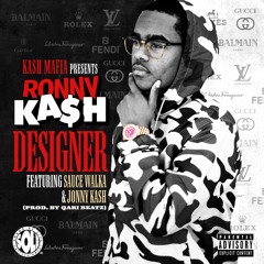 Ronny Kash Feat. Sauce Walka & Jonny Kash-Designer (Produced By Qari Beatz)