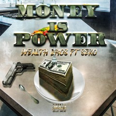 Money Is Power- Wealth Brothers ft Seko Prod. Josh Petruccio x JP Soundz
