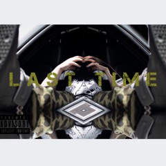Last Time  Ft. EDO (Prod. By Chris Bless)