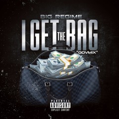 Big Regime-I Get the Bag #govmix
