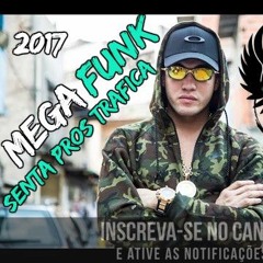 MEGA FUNK SENTA PROS TRAFICA - AGOSTO 2017 (DJ FELIPE SC)
