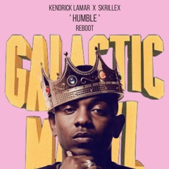 Kendrick Lamar X Skrillex - Humble(Galactic Marvl Reboot)