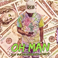 Oh Man (My Phone Ringing Money) - DCB