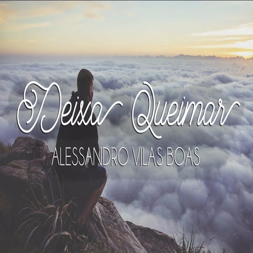 Deixa Queimar - Alessandro Vilas Boas