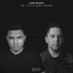 Glorie Presents: Mr. Sid & Kiro Prime