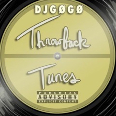 Throwback Tunes - DJ GØGØ