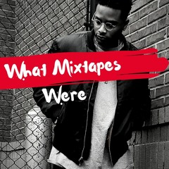 What Mixtapes Were