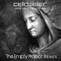 Celldweller - How Little I Must Know (The Empty Project Remix) [Unmastered]