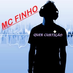 MC FINHO , QUER CURTIÇÃO
