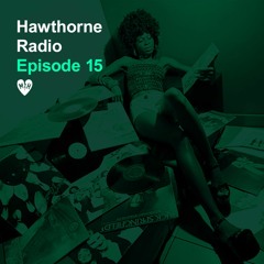 Hawthorne Radio Episode 15
