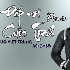 Đắp Mộ Cuộc Tình (Remix) - Hồ Việt Trung