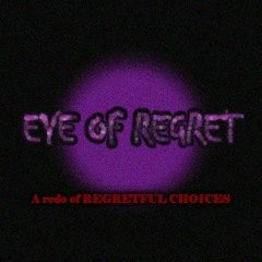 EYE OF REGRET [A Redo Of Regretful Choices]