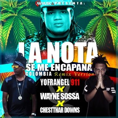 Wayne Sossa, Yofrangel Ft Chestthar Downs - La Nota Se Me Encampana (Remix Colombia)