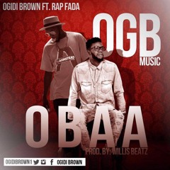 Ogidibrown - Obaa Ft Rap Fada(prod By Willisbeatz)