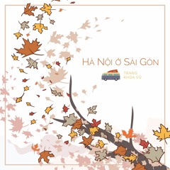 Hà Nội Ở Sài Gòn - TRANG x Khoa Vũ