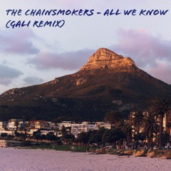 The Chainsmokers - All We Know (Gali Remix)