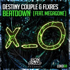 Destiny Couple & FLXRES Feat. Megagone - Beatdown (Original Mix) [OUT NOW]