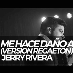 Me Hace Daño Amarte - Jerry Rivera (Version Reggaeton) By Prod. Gonzalo Ramos