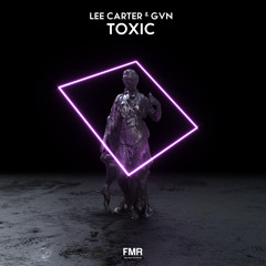 Lee Carter & GVN - Toxic [OUT NOW]