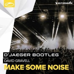 David Gravell - Make Some Noise ( D'Jaeger Bootleg ) FREE DOWNLOAD